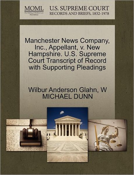 Cover for Wilbur Anderson Glahn · Manchester News Company, Inc., Appellant, V. New Hampshire. U.s. Supreme Court Transcript of Record with Supporting Pleadings (Paperback Book) (2011)