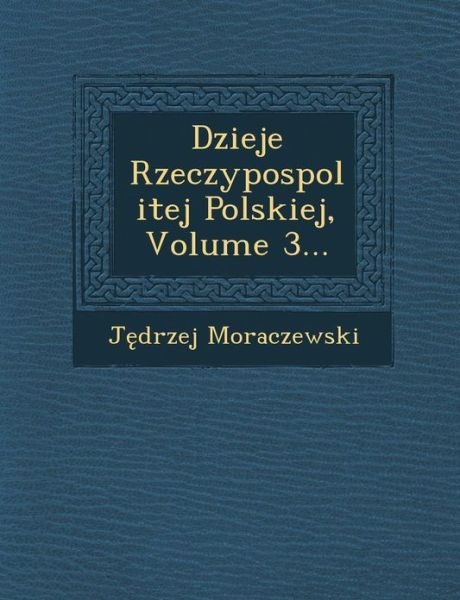 Cover for J Drzej Moraczewski · Dzieje Rzeczypospolitej Polskiej, Volume 3... (Paperback Book) (2012)