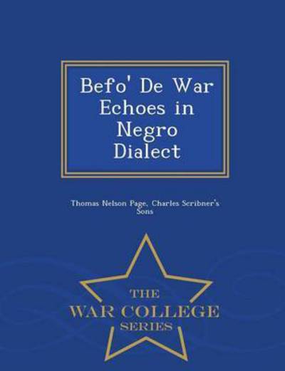 Cover for Thomas Nelson Page · Befo' De War Echoes in Negro Dialect - War College Series (Paperback Book) (2015)