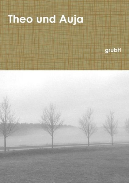 Cover for Grubh · Theo und Auja (Bok) (2015)