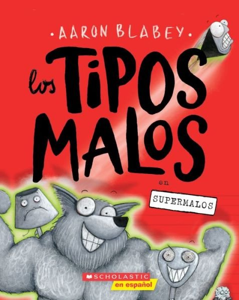 Cover for Aaron Blabey · Los tipos malos en supermalos (The Bad Guys in Superbad) - Los tipos malos (Paperback Bog) [Spanish edition] (2022)