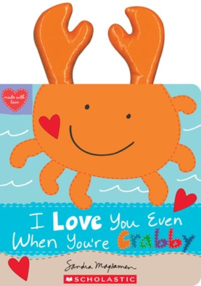 I Love You Even When You're Crabby! - Sandra Magsamen - Bøker - Scholastic, Incorporated - 9781339043227 - 26. desember 2023