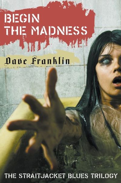 Cover for Dave Franklin · Begin The Madness : The Straitjacket Blues Trilogy (Pocketbok) (2014)