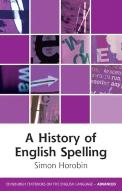 Cover for Simon Horobin · A History of English Spelling - Edinburgh Textbooks on the English Language - Advanced (Hardcover Book) (2025)