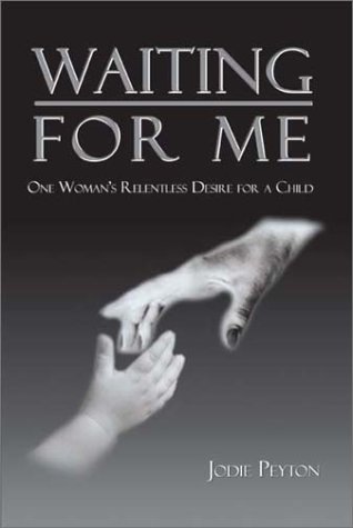 Cover for Jodie Peyton · Waiting for Me: One Woman's Relentless Desire for a Child (Paperback Book) (2002)