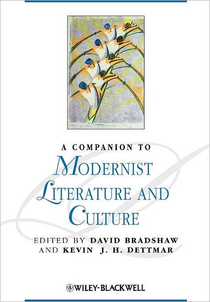 A Companion to Modernist Literature and Culture - Blackwell Companions to Literature and Culture - D Bradshaw - Books - John Wiley and Sons Ltd - 9781405188227 - October 3, 2008