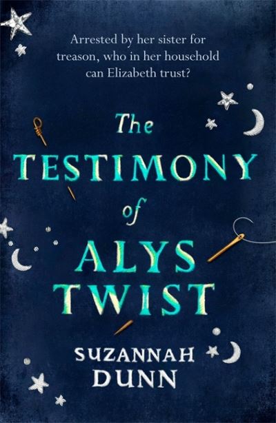 Testimony of Alys Twist - Suzannah Dunn - Książki - Little, Brown - 9781408707227 - 24 września 2020