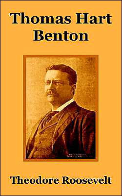 Thomas Hart Benton - Roosevelt, Theodore, Iv - Książki - University Press of the Pacific - 9781410210227 - 22 grudnia 2003