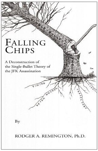 Falling Chips: a Deconstruction of the Single-bullet Theory of the Jfk Assassination - Rodger a Remington - Books - Xlibris, Corp. - 9781413475227 - April 26, 2005