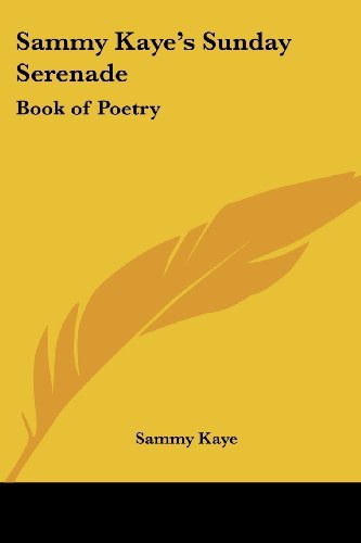 Sammy Kaye's Sunday Serenade: Book of Poetry - Sammy Kaye - Bøger - Kessinger Publishing, LLC - 9781419105227 - 1. marts 2005