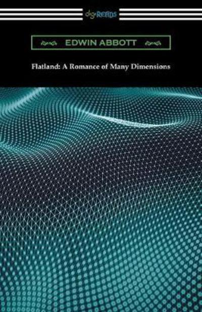 Flatland A Romance of Many Dimensions - Edwin Abbott Abbott - Books - Digireads.com Publishing - 9781420954227 - January 25, 2017