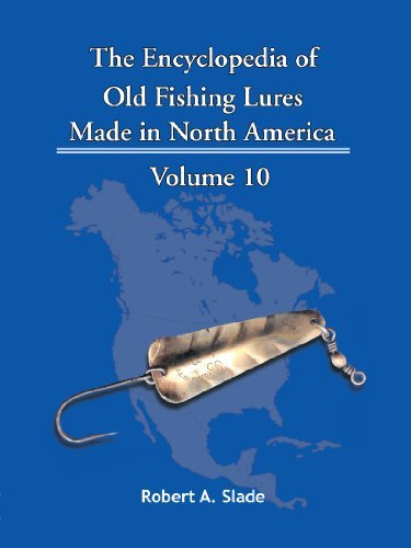 Cover for Robert A. Slade · The Encyclopedia of Old Fishing Lures Made in North America Volume 10 (Taschenbuch) (2011)