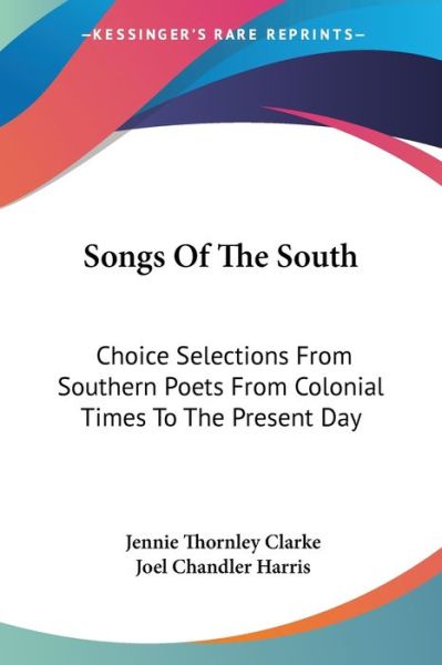Cover for Jennie Thornley Clarke · Songs of the South: Choice Selections from Southern Poets from Colonial Times to the Present Day (Paperback Book) (2006)