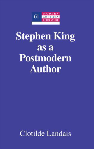 Stephen King as a Postmodern Author - Modern American Literature - Clotilde Landais - Libros - Peter Lang Publishing Inc - 9781433118227 - 29 de enero de 2013
