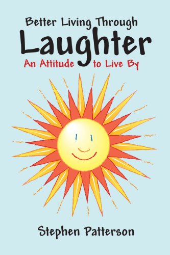 Cover for Stephen Patterson · Better Living Through Laughter: an Attitude to Live by (Paperback Book) (2009)