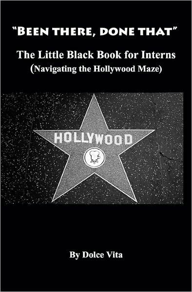 The Little Black Book for Interns: How to Navigate the Hollywood Maze - Dolce Vita - Livros - Createspace - 9781440457227 - 2 de novembro de 2008