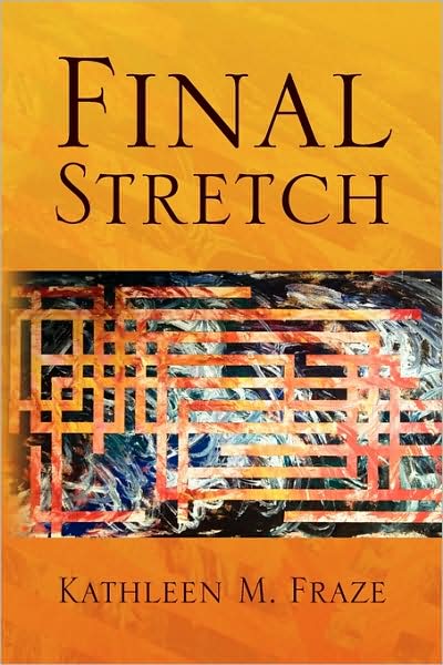 Cover for Kathleen M. Fraze · Final Stretch (Hardcover Book) (2009)