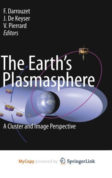 Cover for F Darrouzet · The Earth's Plasmasphere: A CLUSTER and IMAGE Perspective (Gebundenes Buch) [2009 edition] (2009)