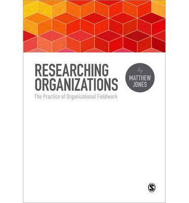 Cover for Matthew Jones · Researching Organizations: The Practice of Organizational Fieldwork (Paperback Book) (2014)