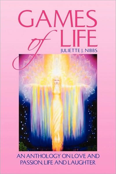 Juliette J Nibbs · Games of Life: an Anthology on Love and Passion, Life and Laughter (Paperback Bog) (2010)