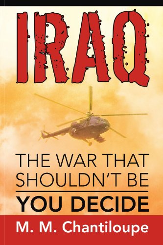 Cover for M M. Chantiloupe · Iraq: the War That Shouldn't Be: You Decide (Paperback Book) (2010)