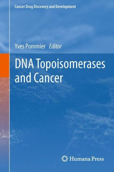 Cover for Yves Pommier · DNA Topoisomerases and Cancer - Cancer Drug Discovery and Development (Hardcover Book) [2012 edition] (2011)