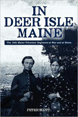 Cover for Peter Scott · In Deer Isle, Maine: the 16th Maine Volunteer Regiment at War and at Home. (Pocketbok) (2012)