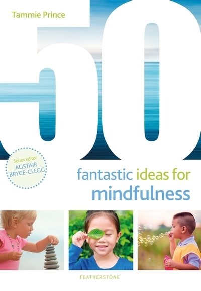 Cover for Ms Tammie Prince · 50 Fantastic Ideas for Mindfulness - 50 Fantastic Ideas (Paperback Bog) (2019)