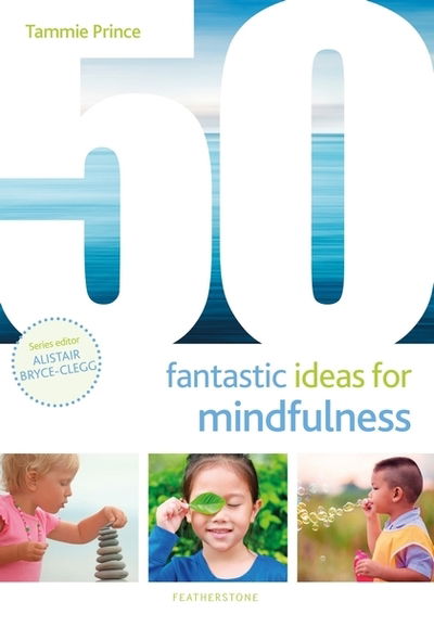 Cover for Ms Tammie Prince · 50 Fantastic Ideas for Mindfulness - 50 Fantastic Ideas (Paperback Book) (2019)