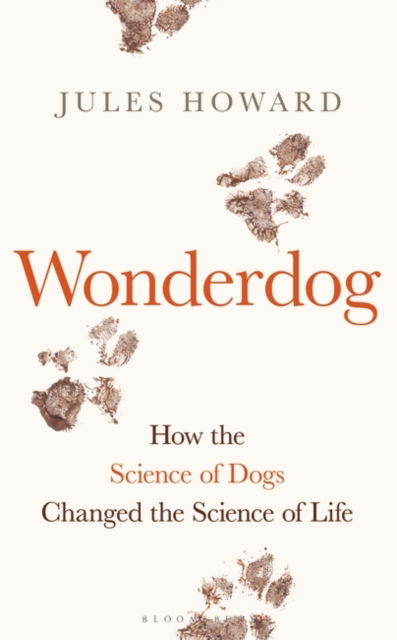 Wonderdog: How the Science of Dogs Changed the Science of Life – WINNER OF THE BARKER BOOK AWARD FOR NON-FICTION - Jules Howard - Books - Bloomsbury Publishing PLC - 9781472984227 - June 8, 2023