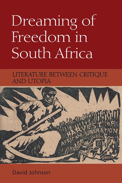 Cover for David Johnson · Dreaming of Freedom in South Africa: Literature Between Critique and Utopia (Pocketbok) (2021)