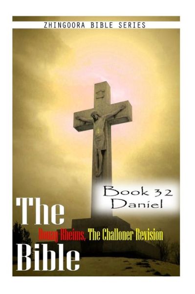 Cover for Zhingoora Bible Series · The Bible Douay-rheims, the Challoner Revision- Book 32 Daniel (Paperback Book) (2012)