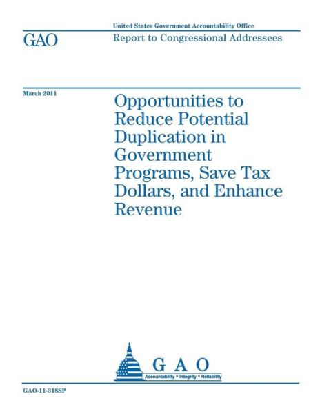 Opportunities to Reduce Potential Duplication in Government Programs, Save Tax D - Un Government Accountability Office Gao - Livres - Createspace - 9781478234227 - 13 juillet 2012