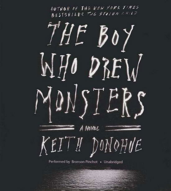 Cover for Keith Donohue · The Boy Who Drew Monsters: a Novel (Audiobook (płyta CD)) [Unabridged edition] (2014)