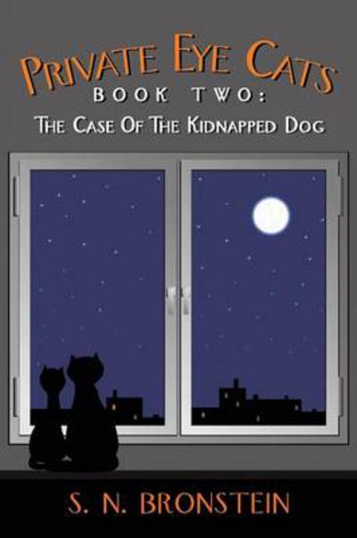 Cover for S N Bronstein · Private Eye Cats Book Two: the Case of the Kidnapped Dog (Paperback Book) (2013)