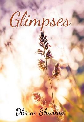 Cover for Dhruv Sharma · Glimpses (Hardcover bog) (2016)