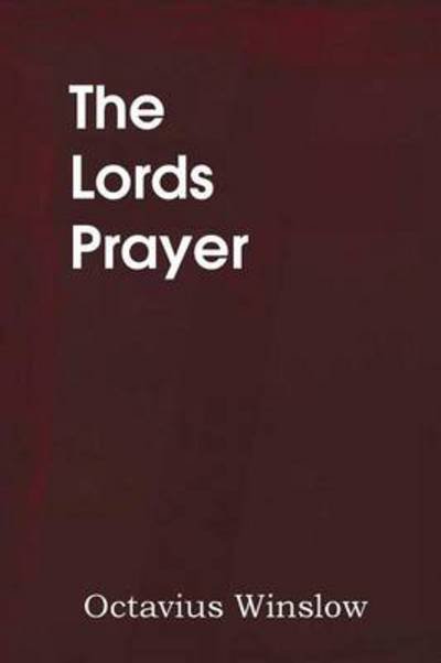 Cover for Octavius Winslow · The Lords Prayer, Its Spirit and Its Teaching (Paperback Bog) (2014)
