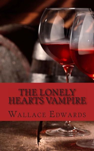 Cover for Wallace Edwards · The Lonely Hearts Vampire: the Bizarre and Horrifying True Account of Serial Killer Bela Kiss (Taschenbuch) (2013)