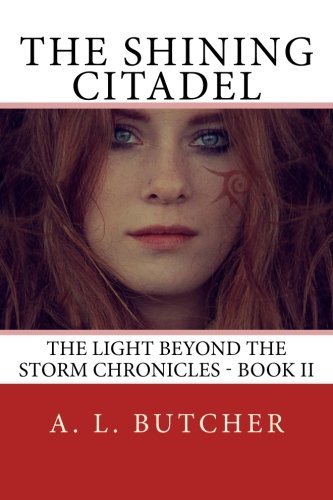 Cover for A L Butcher · The Shining Citadel: the Light Beyond the Storm Chronicles - Book II (Paperback Bog) (2013)