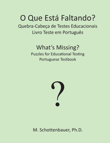 Cover for M. Schottenbauer · O Que Está Faltando? Quebra-cabeça De Testes Educacionais: Livro Teste Em Português (Taschenbuch) [Portuguese edition] (2013)