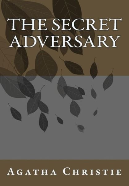 The Secret Adversary - Agatha Christie - Bøger - Createspace - 9781492937227 - 10. oktober 2013