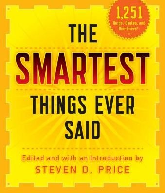 The Smartest Things Ever Said, New and Expanded - Steven D. Price - Livros - Rowman & Littlefield - 9781493026227 - 3 de abril de 2017