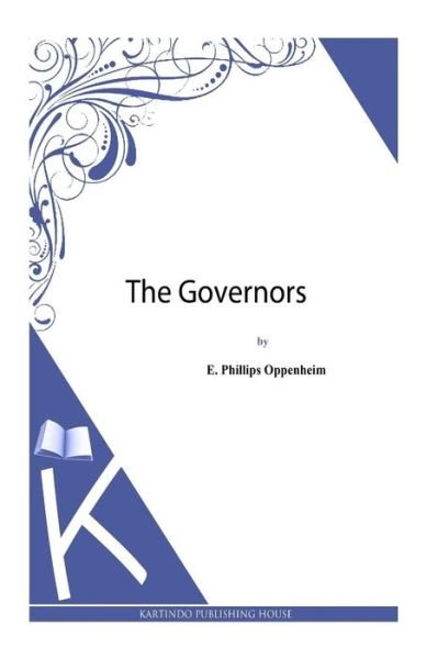 The Governors - E Phillips Oppenheim - Bücher - Createspace - 9781493790227 - 26. November 2013