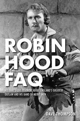 Cover for Dave Thompson · Robin Hood FAQ: All That's Left to Know About England's Greatest Outlaw and His Band of Merry Men - FAQ (Paperback Book) (2017)