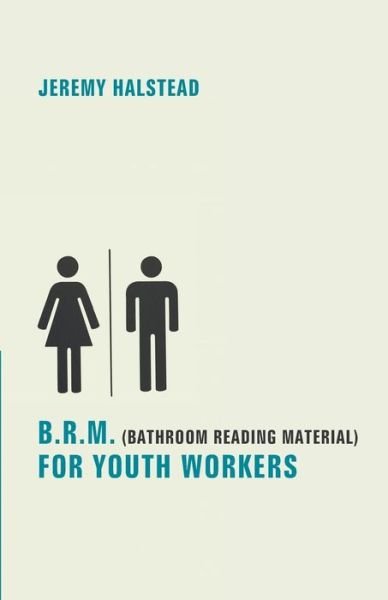 Cover for Jeremy Halstead · B.r.m. (Bathroom Reading Material) for Youth Workers (Paperback Bog) (2015)