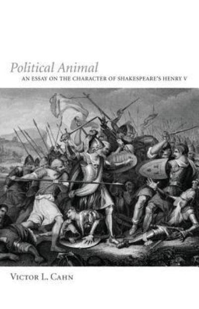 Cover for Victor L Cahn · Political Animal: An Essay on the Character of Shakespeare's Henry V (Gebundenes Buch) (2011)