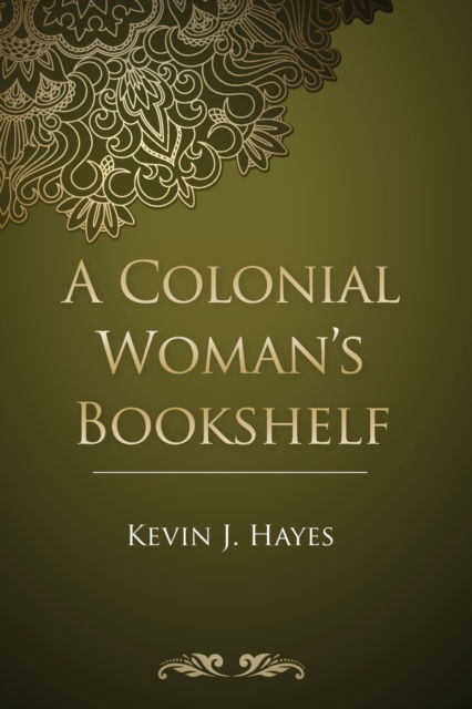 Colonial Woman's Bookshelf - Kevin J. Hayes - Books - Wipf & Stock Publishers - 9781498290227 - February 5, 2016