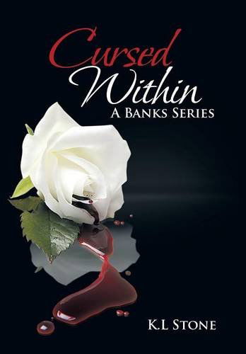 Cursed Within: a Banks Series - K. L. Stone - Books - Xlibris Corporation - 9781499008227 - June 25, 2014