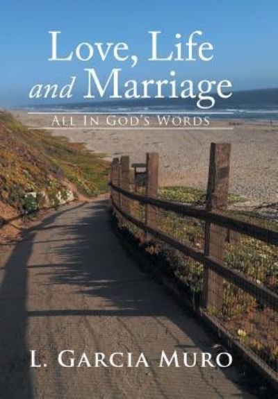 Cover for L Garcia Muro · Love, Life and Marriage - All in God's Words (Hardcover Book) (2014)