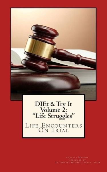 Cover for Aqueela M Maddox · Diet &amp; Try It - Volume 2 Life Struggles: Life Encounters on Trial: Life Changing Approach to Life Challenges (Paperback Book) (2015)